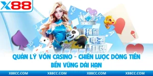 Quản Lý Vốn Casino - Chiến Lược Dòng Tiền Bền Vững Dài Hạn